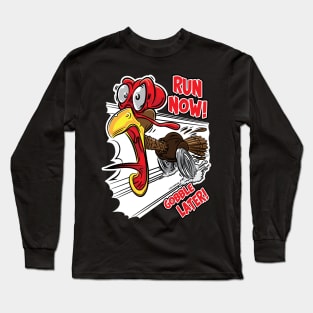 Run Now Gobble Later Turkey Long Sleeve T-Shirt